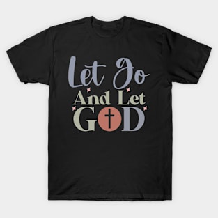 Let Go and Let God Inspirational Faithful Message T-Shirt